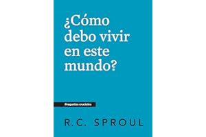 ¿Cómo debo vivir en este mundo?, Spanish Edition (Crucial Questions)