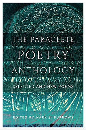 The Paraclete Poetry Anthology: New and Selected Poems by Mark S. Burrows