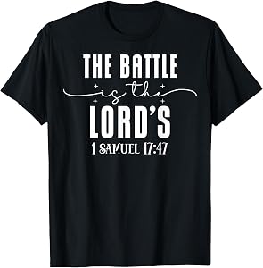 Faith Quote The Battle is the Lord's 1 Samuel 17:47 T-Shirt