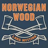 Norwegian Wood: Chopping, Stacking, and Drying Wood