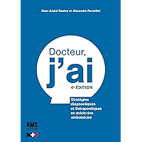 Docteur, j'ai: Stratégies diagnostiques et thérapeutiques en médecine ambulatoire (French Edition) book cover Docteur, j'ai: Stratégies diagnostiques et thérapeutiques en médecine ambulatoire (French Edition) book cover