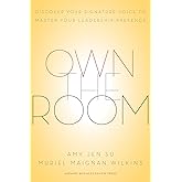Own the Room: Discover Your Signature Voice to Master Your Leadership Presence