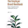 The Employer Brand Handbook: Volume 1: The Real World Guide to Working With Recruiters