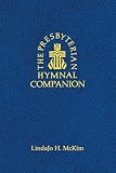 The Presbyterian Hymnal Companion by Lindajo H. McKim
