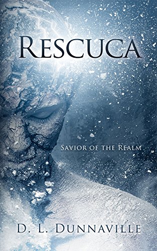 Rescuca: Savior of the Realm by D. L. Dunnaville