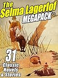 The Selma Lagerlof Megapack: 31 Classic Novels and Stories