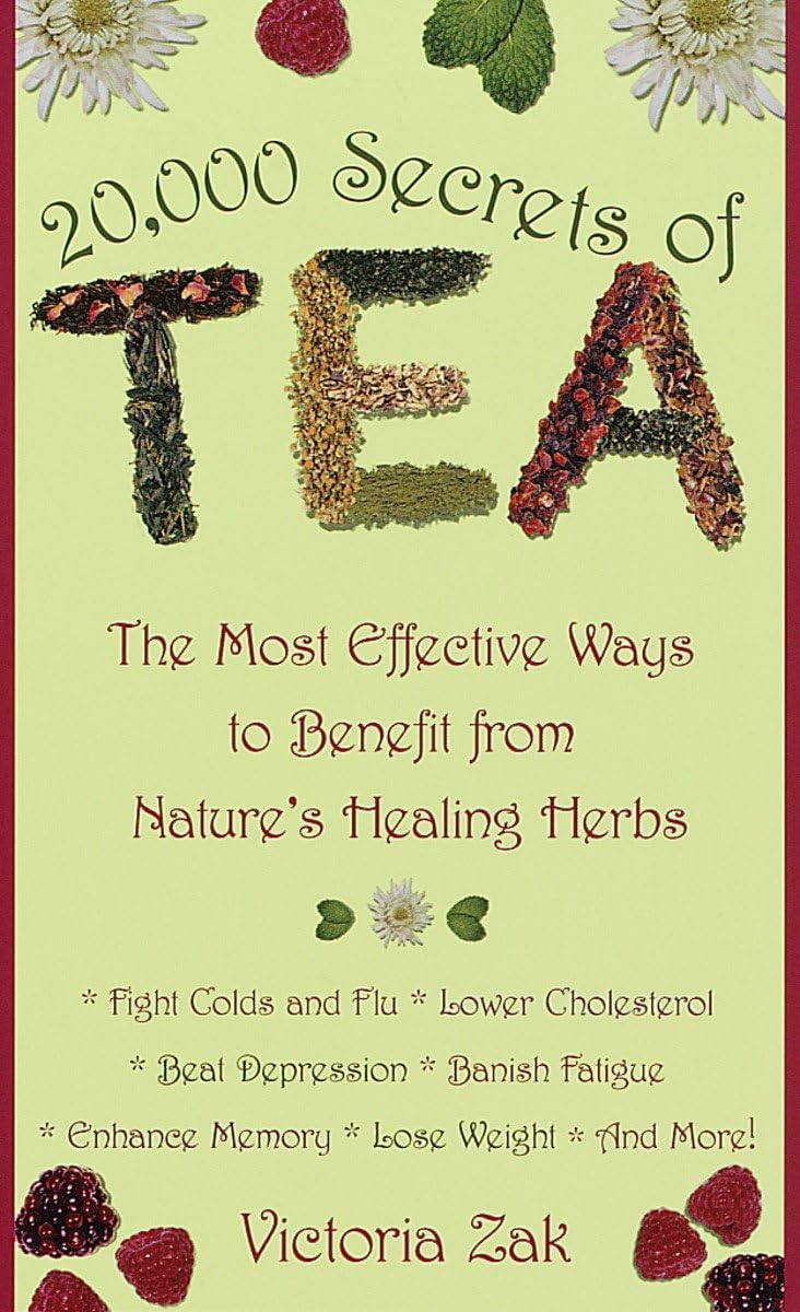20,000 Secrets of Tea: The Most Effective Ways to Benefit from Nature's Healing Herbs 20,000 Secrets of Tea: The Most Effective Ways to Benefit from Nature's Healing Herbs 20,000 Secrets of Tea: The Most Effective Ways to Benefit from Nature's Healing Herbs Mass Market Paperback Kindle Spiral-bound Paperback