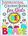 Coloring Books for Girls: Inspirational Coloring Book for Girls: A Gorgeous Coloring Book for Girls 2017 (Cute, Relaxing, Inspiring, Quotes, Color, ... Books Ages 2-4, 4-8, 9-12, Teen & Adults) by Coloring Books for Girls
