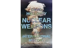 Nuclear Weapons: An International History