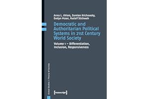 Democratic and Authoritarian Political Systems in 21st Century World Society: Vol. 1 – Differentiation, Inclusion, Responsive