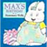 Max's Birthday (Max and Ruby)