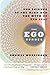 The Ego Tunnel: The Science of the Mind and the Myth of the Self by Thomas Metzinger