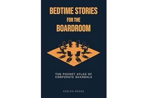 Bedtime Stories for the Boardroom: The Pocket Atlas of Corporate Scandals