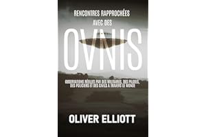 Rencontres rapprochées avec des ovnis : des histoires vraies qui défient toute explication: Observations réelles par des mili