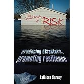 The Social Roots of Risk: Producing Disasters, Promoting Resilience (High Reliability and Crisis Management)