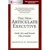 The New Articulate Executive: Look, Act and Sound Like a Leader