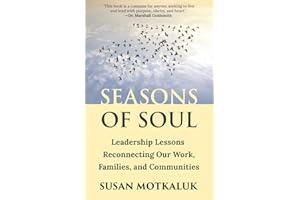 Seasons of Soul: Leadership Lessons Reconnecting Our Work, Families, and Communities