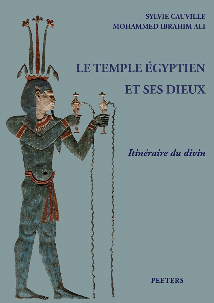 Le Temple Egyptien Et Ses Dieux Philae Kom Ombo Edfou Esna Dendara Itineraire Du Divin French Edition Cauville S Ibrahim Ali M Amazon Com Books