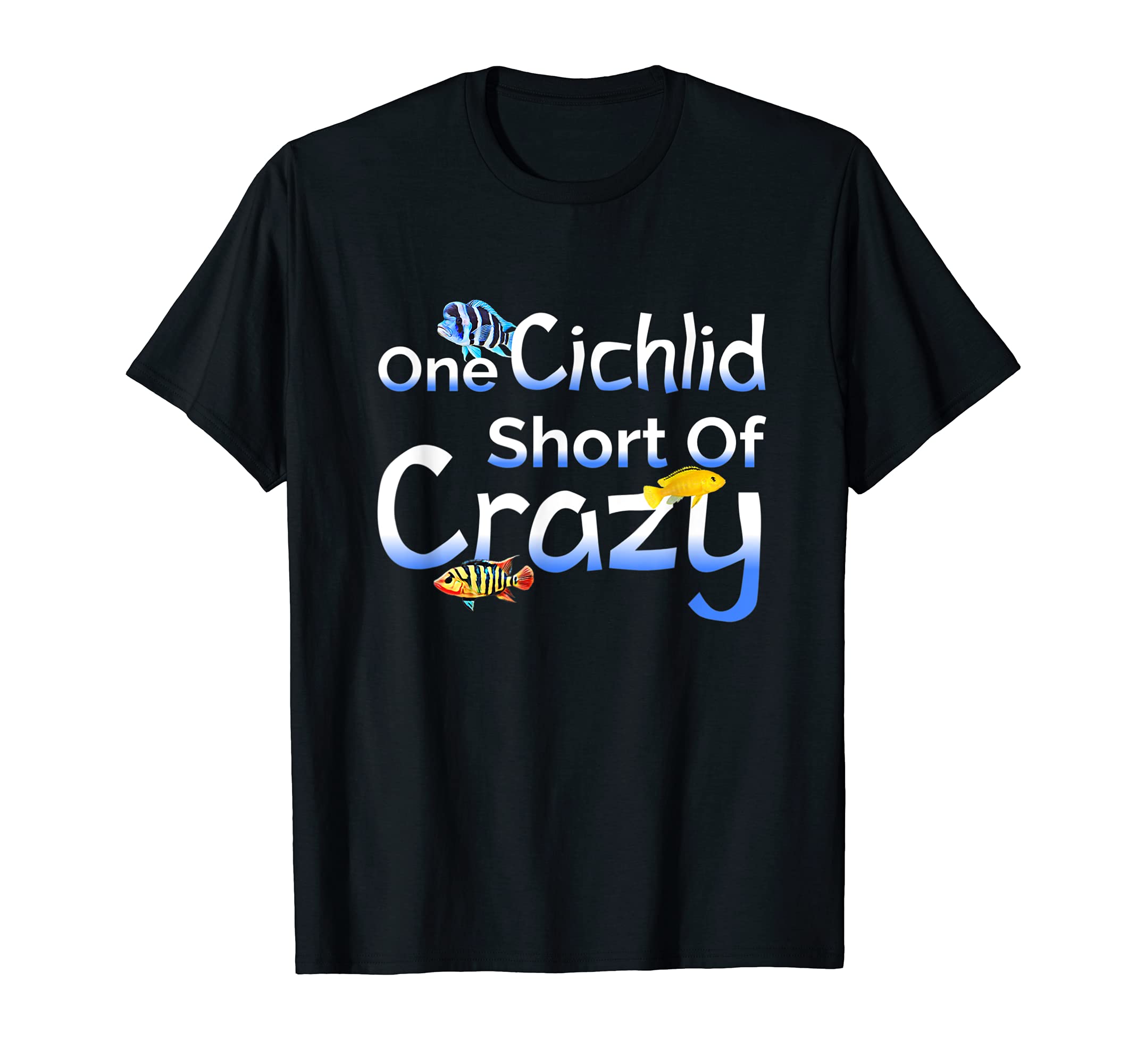 One Cichlid Short Of Crazy Cichlids lover Frontosa Labs T-Shirt