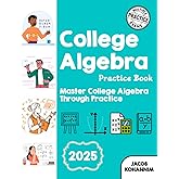 College Algebra Practice Book: Master College Algebra Through Practice