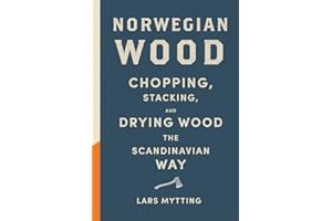 Norwegian Wood: Chopping, Stacking, and Drying Wood the Scandinavian Way