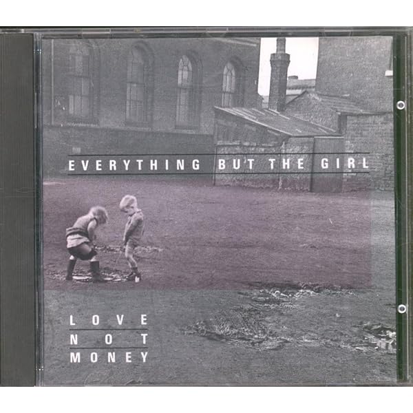 洋楽 Everything But The Girl Love Not Money Love Not Money - Wikipedia
