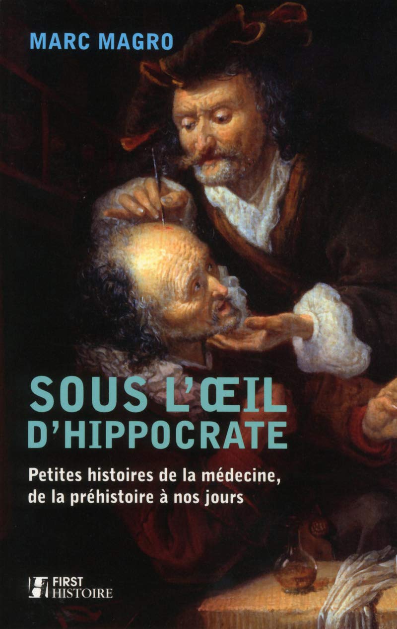 Amazon Fr Sous L œil D Hippocrate Petites Histoires De La Medecine De La Prehistoire A Nos Jours Marc Magro Livres