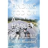 FINDING GOD ON A HARLEY: Chronicles of the meeting of a motorcyclist and a Zen Master (Zen Motorcycling)