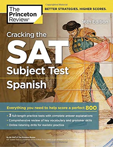 Cracking the SAT Subject Test in Spanish, 16th Edition: Everything You Need to Help Score a Perfect 800 (College Test Preparation)