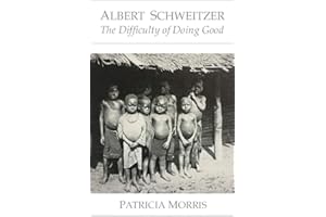 Albert Schweitzer: The Difficulty of Doing Good
