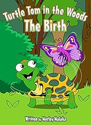 Turtle Tom in the Woods: The Birth (Turtle Tom Adventures Book 1)