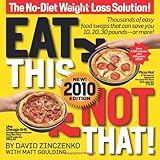 Eat This Not That! 2010: The No-Diet Weight Loss Solution by David Zinczenko, Matt Goulding