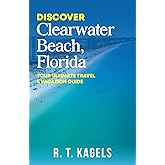 DISCOVER CLEARWATER BEACH, FLORIDA: YOUR ULTIMATE TRAVEL & VACATION GUIDE