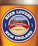 Beer Lover's New England (Beer Lovers Series) by Norman Miller