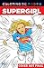 Supergirl: An Adult Coloring Book (Coloring Dc Graphic Novel)