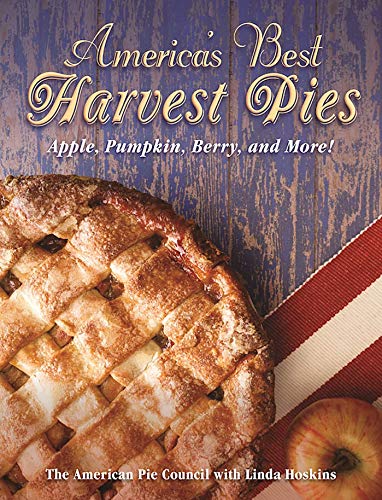 America's Best Harvest Pies: Apple, Pumpkin, Berry, and More! by Linda Hoskins