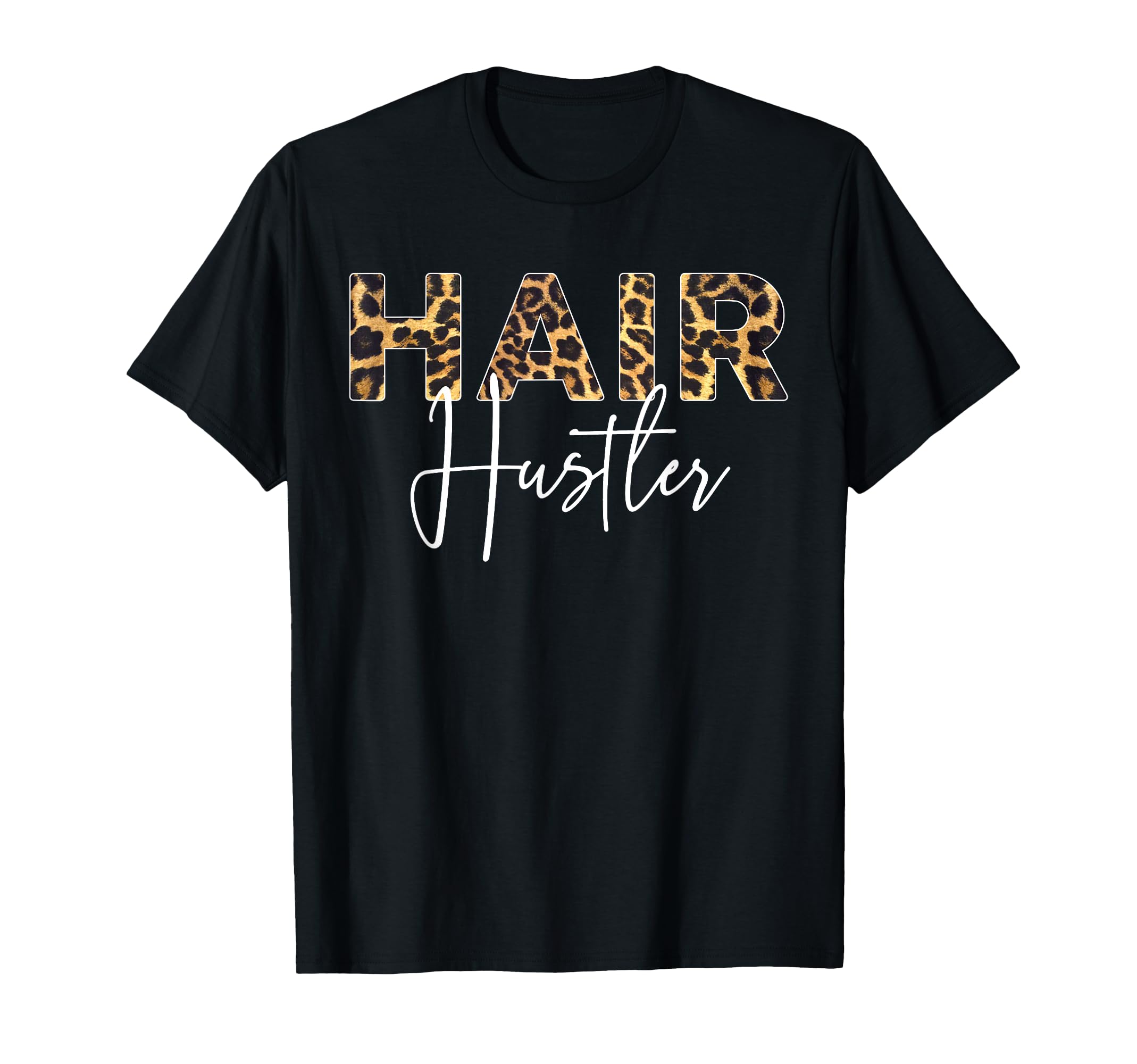 Hairstylist Hairdresser Hair Hustler Leopard Funny Gift Idea T-Shirt