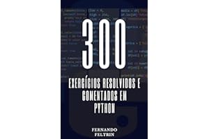 300 Exercícios Resolvidos e Comentados em Python (Portuguese Edition)