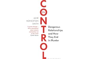 In Control: Dangerous Relationships and How They End in Murder