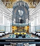 Let's Go Out Again: Interiors for Restaurants, Bars, and Unusual Food Places