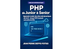 PHP de Junior à Senior: L'apprentissage du PHP expliqué simplement, avec des analogies concrètes et des projets pratiques (Fr