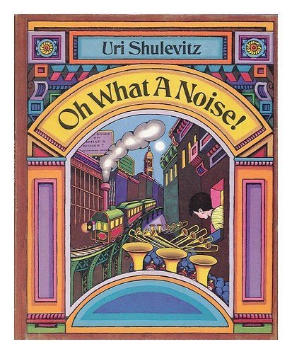 Oh What a Noise! by Uri Shulevitz (1971-09-03)