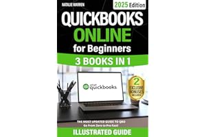 QuickBooks Online for Beginners: The Most Updated Illustrated Guide to QBO. Unlock Practical Tools, Automation Secrets, and Industry-Specific Strategies to Go from Zero to Pro Fast