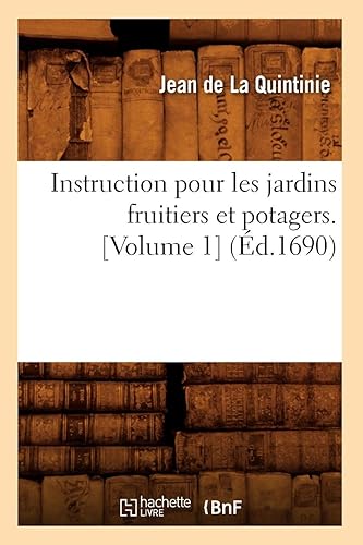 Download Instruction pour les jardins fruitiers et potagers. [Volume 1] (Éd.1690) PDF