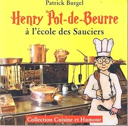 Henry Pot-de-Beurre à l'école des sauciers