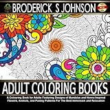Adult Coloring Books: A Colouring Book for Adults Featuring Designs of Mandalas and Henna Inspired Flowers, Animals, and Paisley Patterns For The Best ... Coloring Books - Art Therapy for The Mind) by Broderick S Johnson