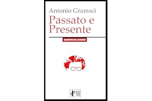 Passato e Presente: I Quaderni del Carcere (Italian Edition)