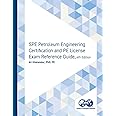 SPE Petroleum Engineering Certification and PE License Exam Reference Guide, Sixth Edition