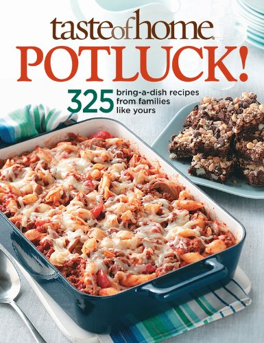 Taste of Home: Potluck!: 336 Crowd-Pleasing Favorites for Easy Entertaining (Taste of Home/Reader's Digest)