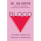 Blood: The Science, Medicine, and Mythology of Menstruation